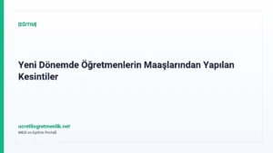 Yeni Dönemde Öğretmenlerin Maaşlarından Yapılan Kesintiler