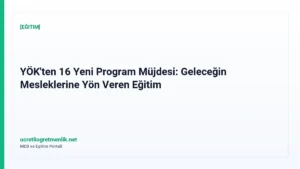 YÖK’ten 16 Yeni Program Müjdesi: Geleceğin Mesleklerine Yön Veren Eğitim