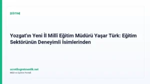 Yozgat’ın Yeni İl Millî Eğitim Müdürü Yaşar Türk: Eğitim Sektörünün Deneyimli İsimlerinden